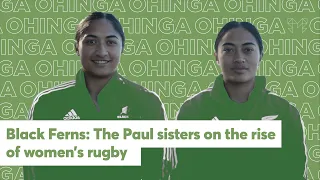 Black Ferns: The Paul sisters on the rise of women’s rugby