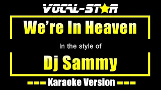 Dj Sammy - We're In Heaven (Karaoke Version) with Lyrics HD Vocal-Star Karaoke