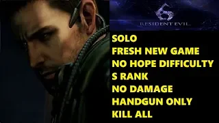 Resident Evil 6 Chris Campaign Solo (No Hope / S Rank / No Damage / Handgun Only)