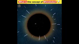 Whitehole का रहस्य 🤯 | The Mystery of White Holes | #shorts #whitehole #blackhole