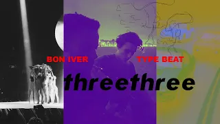 threethree## [Bon Iver type beat]