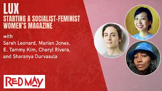Lux: Starting a Socialist-Feminist Women’s Magazine | Red May 2021