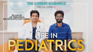 Life in Paediatrics | The career guidance mega series | Dr.Ashok DM neonatology AIIMS