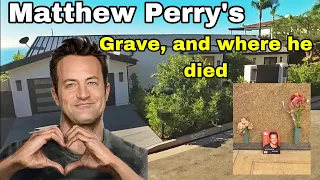 Matthew Perry`s Grave and the House where he died  2023