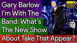 Gary Barlow I’m With The Band: What’s The New Show About And Will Take That Appear?