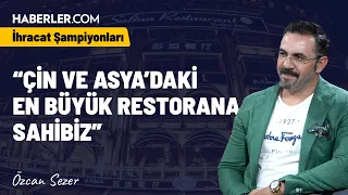 Çin Pazarının Türk İş İnsanlarına Katkısı Ne Olur? | Özcan Sezer