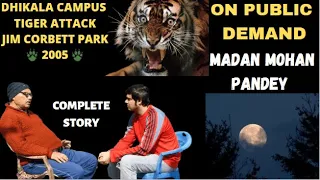 On Public Demand Complete Story of Pandeyji: Dhikala Campus Tiger Attack Jim Corbett National Park