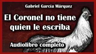 EL CORONEL NO TIENE QUIEN LE ESCRIBA ☕️🐓✉️ -GABRIEL GARCÍA MÁRQUEZ - AUDIOLIBRO COMPLETO ☕️🐓✉️