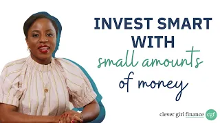 Only Have A Small Amount of Money? Here's How To Invest Smart! | Clever Girl Finance