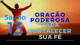 Salmo 13 - Oração poderosa para fortalecer sua fé