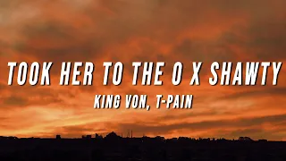 King Von, T-Pain - Took Her To The O X Shawty (TikTok Mashup) [Lyrics]