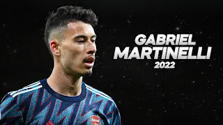 Gabriel Martinelli - Full Season Show - 2022ᴴᴰ