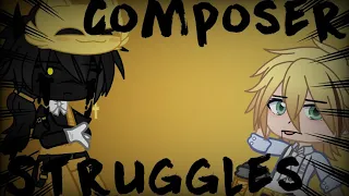 ||Composer Struggles Remake||Sammy Lawrence||•AniChan•||