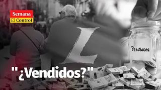 "¿Vendidos?": El Control a los liberales y la REFORMA PENSIONAL de Petro