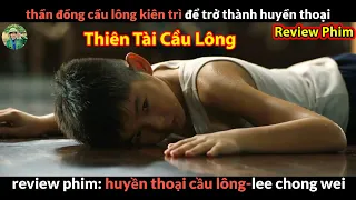 review phim cậu bé Thiên Tài Cầu Lông - phim Truyền Cảm Hứng Hay