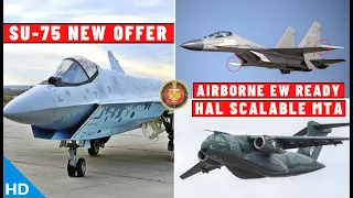 Indian Defence Updates : Su-75 New Offer,Airborne EW Pod,Scalable MTA,8 Tapas To NTRO,S-400 Payment