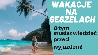 WAKACJE NA SESZELACH -   O TYM MUSISZ WIEDZIEĆ PRZED WYJAZDEM!