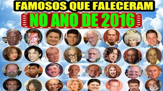 FAMOSOS QUE FALECERAM NO ANO DE 2016