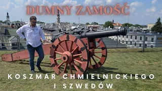 Dumny Zamość, czyli koszmar Chmielnickiego i Szwedów