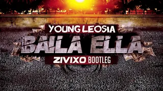 Young Leosia - Baila Ella ( ZIVIXO BOOTLEG ) + DOWNLOAD FREE