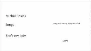 Michal Rosiak Songs She's My Lady