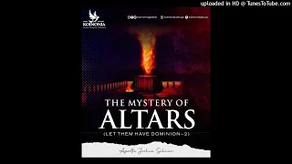 LET THEM HAVE DOMINION PART IIB (THE MYSTERY OF ALTARS) – APOSTLE JOSHUA SELMAN