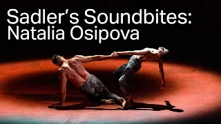 Sidi Larbi Cherkaoui / Russell Maliphant / Arthur Pita - Natalia Osipova (Sadler's Soundbites)