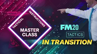 Part 2 - Tactical Instructions Masterclass - What Do They Actually Do? - In Transition | FM20