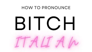 How to Pronounce BITCH in Italian