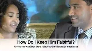 Relationship Seminar Topic #3 Ways To Keep Him Faithful