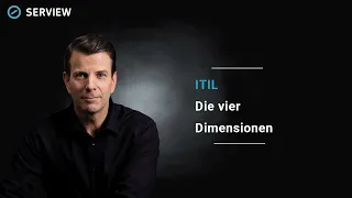 Die vier Dimensionen des Service Managements mit ITIL im Überblick | SERVIEW Knowledge Nuggets