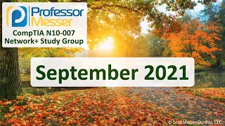 Professor Messer's N10-007 Network+ Study Group - September 2021