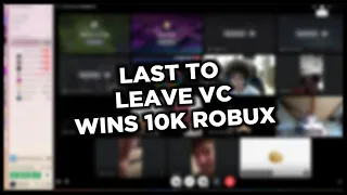 LAST TO LEAVE VC WINS 10,000 ROBUX