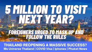 #124 - 5M to visit 2022, Thailand Pass, Masks, COVID Visa, Ms Universe Thailand, The Phuket News!