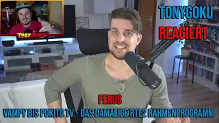 TONYGOKU REAGIERT AUF 👀 @FerusDE - Vampy bis Pokito TV - Das damalige RTL2 Rahmenprogramm