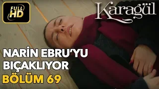 Karagül 69. Bölüm (Full HD Tek Parça)Narin Ebru'yu Bıçaklıyor