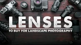 What Landscape Photography LENS Should YOU BUY?