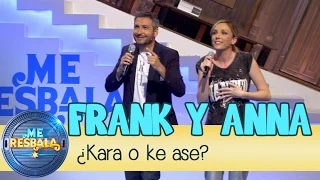 Me Resbala - ¿Kara o ke ase?: Frank Blanco y Anna Simon