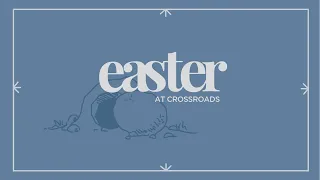 Easter at Crossroads 2020