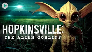 HOPKINSVILLE: THE ALIEN GOBLINS 🌍 Full Exclusive Documentary Premiere 🌍 English HD 2024