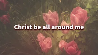 Christ Be All Around Me