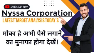 Nyssa CorporationShare Latest Target Analysis Today's / मौका है अभी पैसे लगाने का मुनाफा होगा देखें