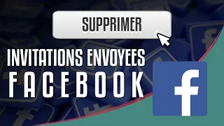 Comment annuler les invitations envoyées sur Facebook