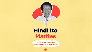 [Hindi Ito Marites] Is the West Philippine Sea issue really a contest between the US and China?