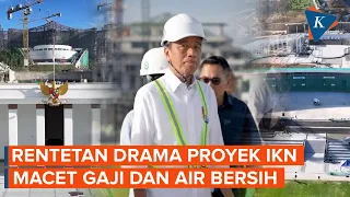 Intip Berbagai 'Drama' Proyek IKN: Pimpinan Mundur, Persoalan Gaji, hingga Air