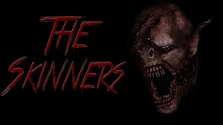 "The Skinners" Creepypasta