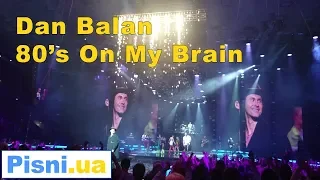 Dan Balan - 80's On My Brain (Live in Kyiv)