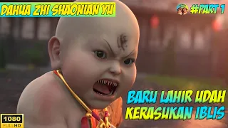 MELAWAN IBLIS PEMAKAN BAYI !!! ALUR CERITA DAHUA ZHI SHAONIAN YU PART 1