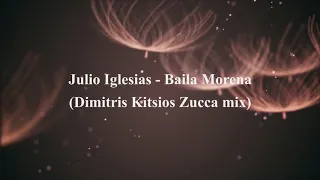 Julio Iglesias - Baila Morena (Dimitris Kitsios Zucca mix)