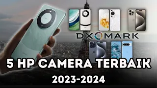 5 HP Dengan Kamera terbaik 2023/2024 || DXOMARK Versions ||